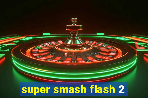 super smash flash 2